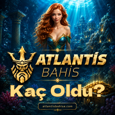 Atlantisbahis kaç oldu?