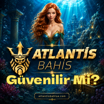 atlantisbahis güvenilir mi bilgileri