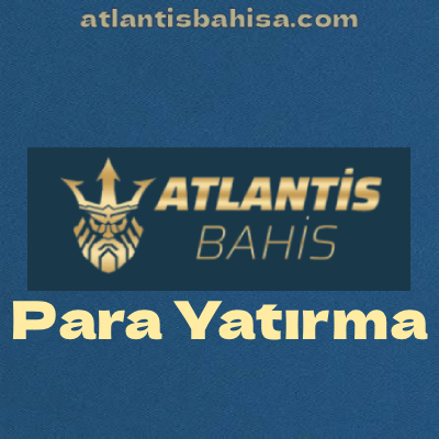 Atlantisbahis para yatırma